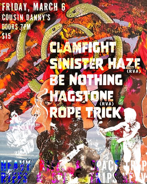 Clamfight, Sinister Haze (RVA), Be Nothing, Hagstone (RVA), Rope Trick
