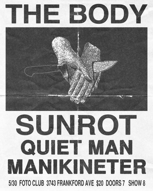 THE BODY, SUNROT, QUIET MAN, MANIKENETER
