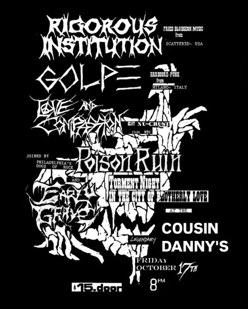 Rigorous Institution, Golpe, Love & Compassion, Poison Ruin, Early Grave