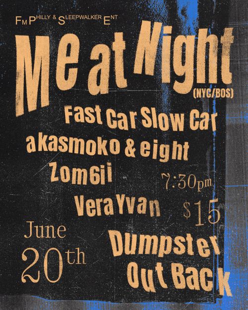 Me At Night (NYC/BOS) • Fast Car Slow Car • Akasmoko & Eight • Zom6ii • Vera Yvan