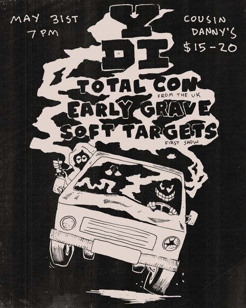 YDI, TOTAL CON (uk), EARLY GRAVE, SOFT TARGETS