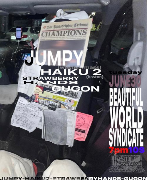 JUMPY(w. Mass), Haiku 2 (Boston), Strawberry Hands, Gugon