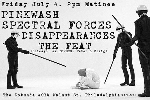 PINK WASH, SPECTRAL FORCES, DISAPPEARANCES,THE FEAT