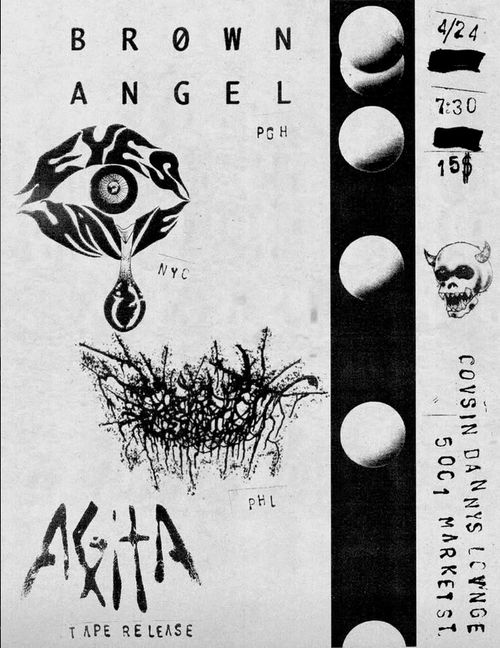 Brown Angel (Pittsburgh Noise-Metal Lifers, Members of Microwaves) Eyes Have It (NYC Rocknroll-Riff-Destruction, Members of Frkse, Chain Gang Grave, Opening Bell) Beauty (Weapons Grade Sludge, Philly) Agita