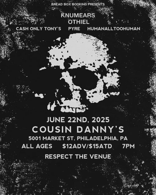 KNUMEARS + OTHIEL with CASH ONLY TONY'S, PYRE, and HUMANALLTOOHUMAN