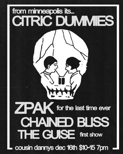 CITRIC DUMMIES (minneapolis), ZPAK (last show), CHAINED BLISS, THE GUISE