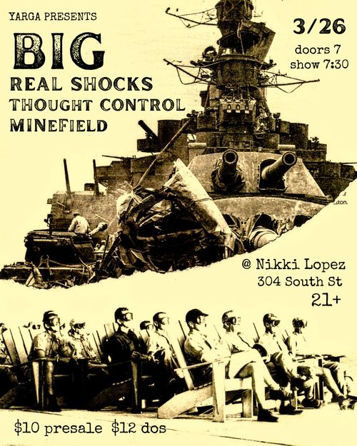 BIG (OAKLAND), REAL SHOCKS, THOUGHT CONTROL, MINEFIELD 