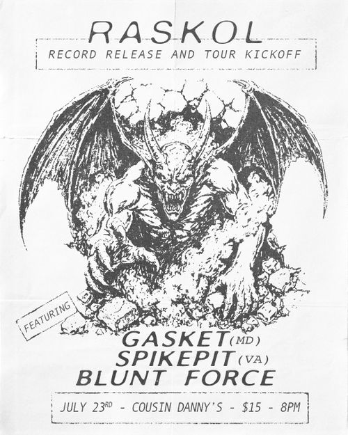 RASKOL RECORD RELEASE//TOUR KICKOFF W/ GASKET, SPIKEPIT, BLUNT FORCE