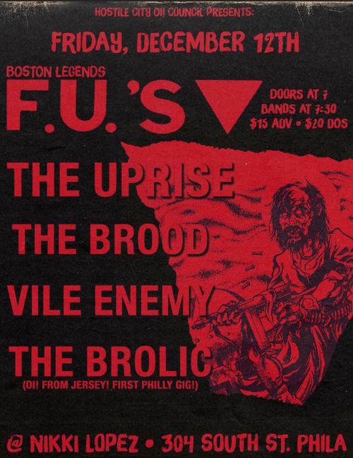 The F.U.’s, The Uprise, The Brood, Vile Enemy, The Brolic