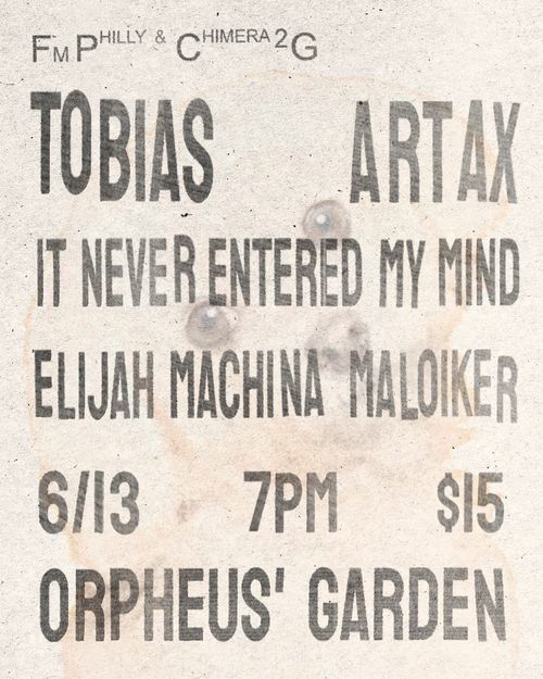 Tobias • Artax • It Never Entered My Mind • Elijah Machina • Maloiker
