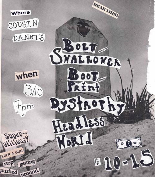 Bolt Swallower (TN), Bootprint (AL), Dystrophy, Headless World