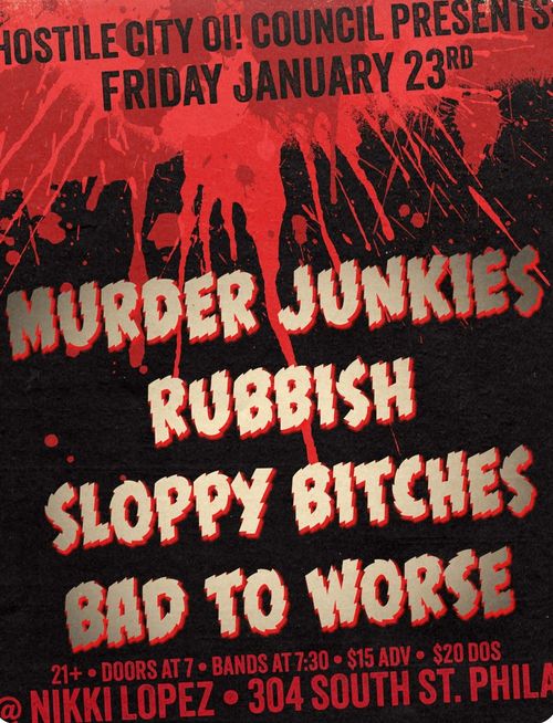 Murder Junkies, Rubbish, Sloppy Bitches, Bad To Worse 