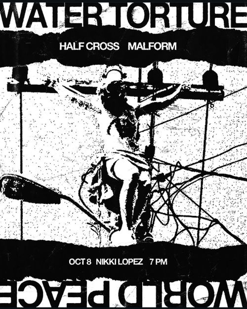 Water Torture, Half Cross, Malform