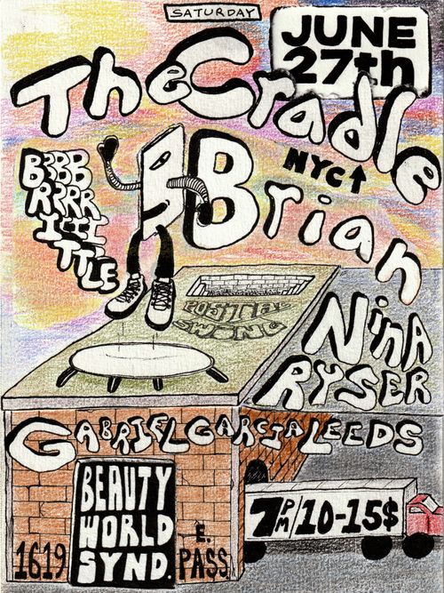 The Cradle (NYC), Brittle Brian, Nina Ryser, Gabriel Garcia Leeds