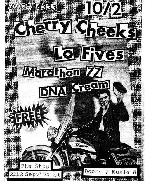 TONIGHT Cherry Cheeks, Lo Fives, Marathon 77, DNA Cream