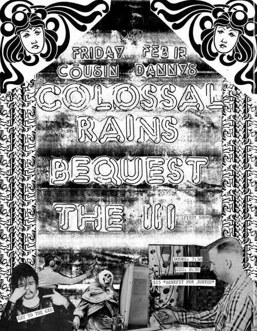 JUNTOS BENEFIT SHOW: COLLOSAL RAINS, BEQUEST, THE III