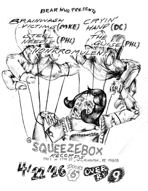 BEAR HUG GIG #1: BRAINWASH VICTIMS (MKE), CRYIN’ HAND (DC), THE GUISE (PHL), STEEL NEEDLE (PHL), NONKROMULENT