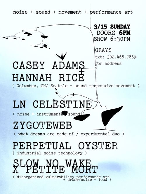 Slow No Wake x Petite Mort, Perpetual Oyster, Zygoteweb, LN Celestine, Casey Adams & Hannah Rice