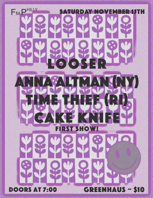 Time Thief (PVD), Anna Altman (NYC), Looser, Cake Knife